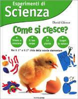 Esperimenti di Scienza. Come si cresce? - David Glover - Libro Mondadori 2002, Scienza attiva | Libraccio.it