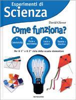 Esperimenti di Scienza. Come funziona? - David Glover - Libro Mondadori 2002, Scienza attiva | Libraccio.it