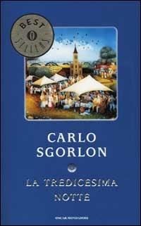 La tredicesima notte - Carlo Sgorlon - Libro Mondadori 2002, Oscar bestsellers | Libraccio.it