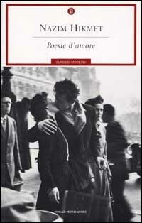 Poesie d'amore - Nazim Hikmet - Libro Mondadori 2002, Oscar classici moderni | Libraccio.it