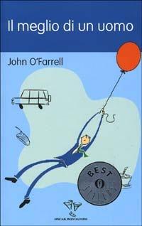 Il meglio di un uomo - John O'Farrell - Libro Mondadori 2002, Oscar bestsellers | Libraccio.it