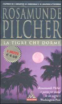 La tigre che dorme - Rosamunde Pilcher - Libro Mondadori 2002, I miti | Libraccio.it