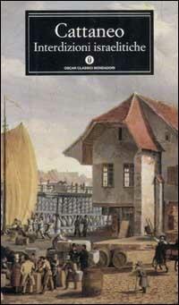 Interdizioni israelitiche - Carlo Cattaneo - Libro Mondadori 2002, Oscar classici | Libraccio.it
