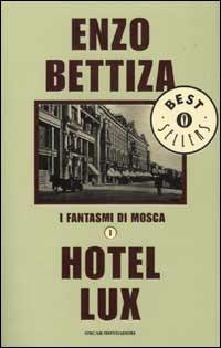 I fantasmi di Mosca. Vol. 1: Hotel Lux. - Enzo Bettiza - Libro Mondadori 2002, Oscar bestsellers | Libraccio.it