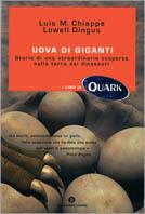 Uova di giganti. Storia di una straordinaria scoperta nella terra dei dinosauri - Luis M. Chiappe, Lowell Dingus - Libro Mondadori 2002, Oscar Quark | Libraccio.it
