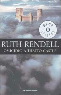 Omicidio a Thatto Castle - Ruth Rendell - Libro Mondadori 2002, Oscar bestsellers | Libraccio.it