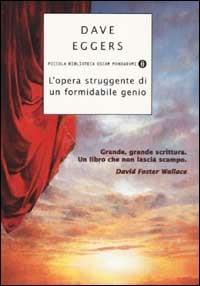 L'opera struggente di un formidabile genio - Dave Eggers - Libro Mondadori 2002, Piccola biblioteca oscar | Libraccio.it