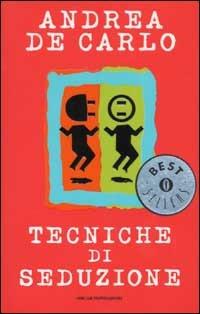 Tecniche di seduzione - Andrea De Carlo - Libro Mondadori 2002, Oscar bestsellers | Libraccio.it