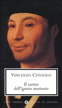 Il sorriso dell'ignoto marinaio - Vincenzo Consolo - Libro Mondadori 2002, Oscar scrittori moderni | Libraccio.it