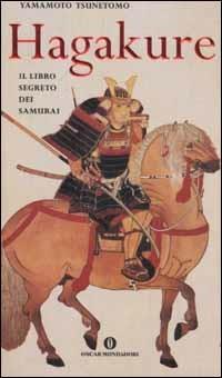 Hagakure. Il libro segreto dei samurai - Yamamoto Tsunetomo - Libro Mondadori 2002, Oscar varia | Libraccio.it