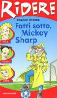 Fatti sotto, Mickey Sharp - Dominic Barker - Libro Mondadori 2002, Ridere | Libraccio.it