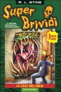 Casa dell'oblio - Robert L. Stine - Libro Mondadori 2002, Super brividi | Libraccio.it