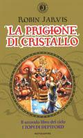 La prigione di cristallo - Robin Jarvis - Libro Mondadori 2002, Junior Fantasy | Libraccio.it