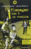 Flanagan non è in vendita - Andreu Martín, Jaume Ribera - Libro Mondadori 2002, Junior giallo | Libraccio.it