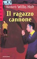 Il ragazzo cannone - Kimberly Willis Holt - Libro Mondadori 2002, Nuovi superjunior | Libraccio.it