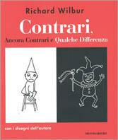 Contrari, Ancora Contrari e Qualche Differenza - Richard Wilbur - Libro Mondadori 2002, Piccola contemporanea | Libraccio.it