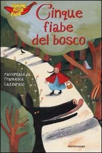 Cinque fiabe del bosco - Francesca Lazzarato - Libro Mondadori 2002, Banane rosse | Libraccio.it