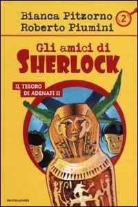 Il tesoro di Adenafi II - Bianca Pitzorno, Roberto Piumini - Libro Mondadori 2002, Gli amici di Sherlock | Libraccio.it