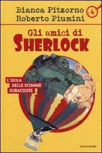L' isola delle scimmie subacquee - Bianca Pitzorno, Roberto Piumini - Libro Mondadori 2002, Gli amici di Sherlock | Libraccio.it
