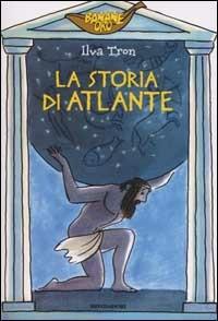 La storia di Atlante - Ilva Tron - Libro Mondadori 2002, Banane oro | Libraccio.it