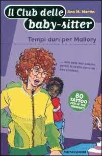 Tempi duri per Mallory - Ann M. Martin - Libro Mondadori 2002, Baby sitter club | Libraccio.it