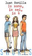 Io sono, io sei, io è - Juan Bonilla - Libro Mondadori 2002, Shorts | Libraccio.it