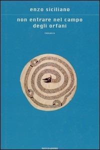 Non entrare nel campo degli orfani - Enzo Siciliano - Libro Mondadori 2002, Scrittori italiani e stranieri | Libraccio.it