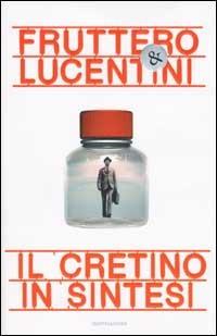 Il cretino in sintesi - Carlo Fruttero, Franco Lucentini - Libro Mondadori 2002, Ingrandimenti | Libraccio.it