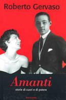 Amanti. Storie di cuori e di potere - Roberto Gervaso - Libro Mondadori 2002, Ingrandimenti | Libraccio.it