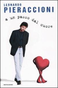 A un passo dal cuore - Leonardo Pieraccioni - Libro Mondadori 2003 | Libraccio.it