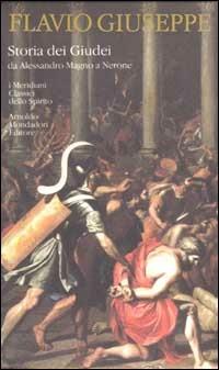 Storia dei Giudei da Alessandro Magno a Nerone - Giuseppe Flavio - Libro Mondadori 2002, I Meridiani. Classici dello spirito | Libraccio.it