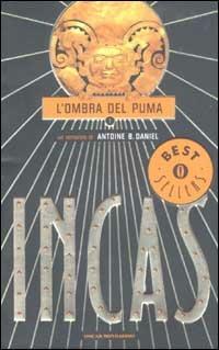 Incas. L'ombra del puma - Antoine B. Daniel - Libro Mondadori 2002, Oscar bestsellers | Libraccio.it