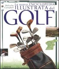 La nuova enciclopedia illustrata del golf - Malcom Campbell - Libro Mondadori Electa 2002, Illustrati. Hobby e collezionismo | Libraccio.it