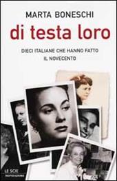 Di testa loro. Dieci italiane che hanno fatto il Novecento