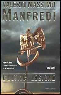 L' ultima legione - Valerio Massimo Manfredi - Libro Mondadori 2002, Omnibus italiani | Libraccio.it