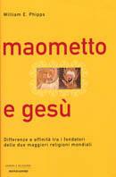 Maometto e Gesù - William E. Phipps - Libro Mondadori 2002, Uomini e religioni. Cartonati | Libraccio.it