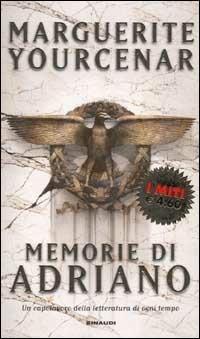 Memorie di Adriano - Marguerite Yourcenar - Libro Mondadori 2002, I miti | Libraccio.it