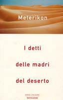Meterikon. I detti delle madri del deserto  - Libro Mondadori 2002, Uomini e religioni. Cartonati | Libraccio.it