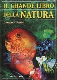 Il grande libro della natura - Giorgio P. Panini - Libro Mondadori 2002, Nuovi grandi libri | Libraccio.it