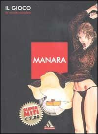 Il gioco. La raccolta completa - Milo Manara - Libro Mondadori 2002, I supermiti | Libraccio.it
