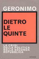 Dietro le quinte. La crisi della politica nella Seconda Repubblica - Geronimo - Libro Mondadori 2002, Frecce | Libraccio.it