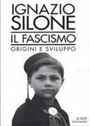 Il fascismo. Origini e sviluppo - Ignazio Silone - Libro Mondadori 2002, Le scie | Libraccio.it