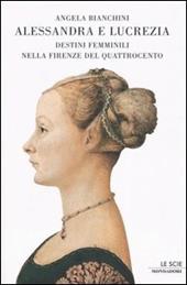 Alessandra e Lucrezia. Destini femminili nella Firenze del Quatrocento