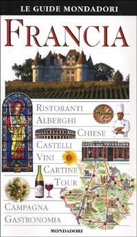 Francia  - Libro Mondadori 2002, Le guide Mondadori | Libraccio.it