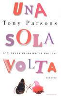 Una sola volta - Tony Parsons - Libro Mondadori 2002, Omnibus | Libraccio.it