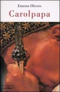Carolpapa - Ernesto Olivero - Libro Mondadori 2002, Uomini e religioni. Cartonati | Libraccio.it