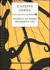 Assalto a un tempo devastato e vile - Giuseppe Genna - Libro Mondadori 2002, Piccola biblioteca oscar | Libraccio.it