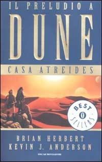 Casa Atreides. Il preludio a Dune. Vol. 1 - Brian Herbert, Kevin J. Anderson - Libro Mondadori 2002, Oscar bestsellers | Libraccio.it