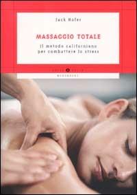 Massaggio totale - Jack Hofer - Libro Mondadori 2003, Oscar guide | Libraccio.it