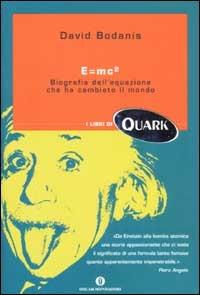 E=mc². Biografia dell'equazione che ha cambiato il mondo - David Bodanis - Libro Mondadori 2002, Oscar Quark | Libraccio.it